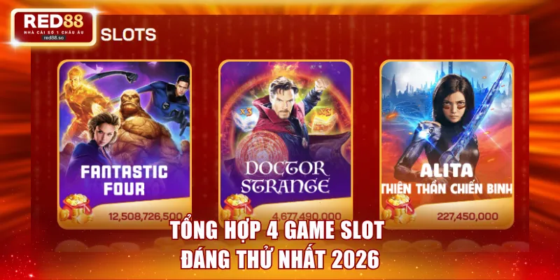 Tổng hợp 4 Game Slot đáng thử nhất 2026