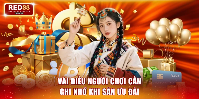 Vài điều người chơi cần khi nhớ ghi săn ưu đãi